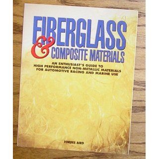 Fiberglass & Composite Materials: Forbes Aird: 0075478012398: Books