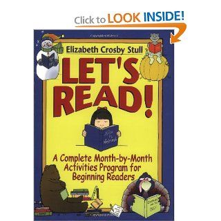 Let's Read: A Complete Month by Month Activities Program for Beginning Readers (9780130320193): Elizabeth Crosby Stull: Books
