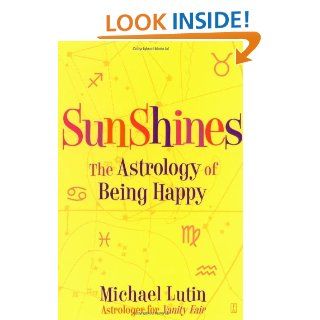 SunShines: The Astrology of Being Happy: Michael Lutin: 9780743277266: Books