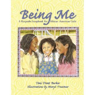 Being Me: A Keepsake Scrapbook For African american Girls: Toni Trent Parker: 9780439286220: Books