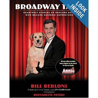 Broadway Tails: Heartfelt Stories of Rescued Dogs Who Became Showbiz Superstars: Bill Berloni, Hanrahan Jim: 8601400346877: Books