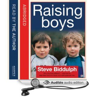 Steve Biddulph's Raising Boys: Why Boys are Different   and How to Help Them Become Happy and Well Balanced Men (Audible Audio Edition): Steve Biddulph, Tony Porter: Books