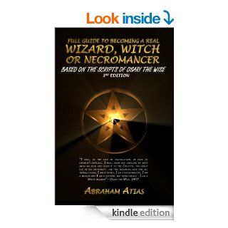 Full Guide To Becoming A Real Wizard, Witch Or Necromancer eBook: Osari The Wise, Abraham Atias: Kindle Store