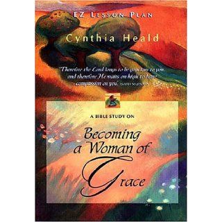 Becoming a Woman of Grace (EZ Lesson Plan (Videos)): Cynthia Heald: 9780785297062: Books