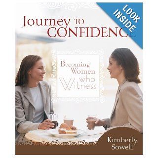 Journey to Confidence Becoming Women Who Witness Kimberly Sowell 9781563099236 Books