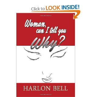 Woman, Can I Tell You Why?: The Answers You've Been Waiting For: 9781479799343: Philosophy Books @