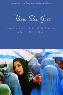 There She Goes: Feminist Filmmaking and Beyond (Contemporary Approaches to Film and Media Series) (9780814333907): Corinn Columpar, Sophie Mayer, Ailson Hoffman, Melinda Barlow, Michelle Citron, Theresa Geller, Kay Armatage, Virginia Bonner, Michelle Meagh