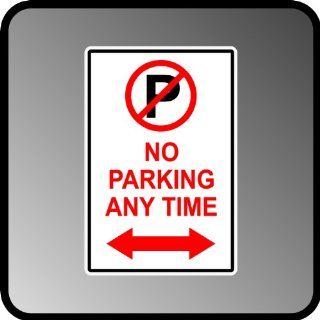 No Parking Anytime Arrow Pointing to Both Direction High Quality Aluminum .40" Thick Sign 12" X 18": Industrial Warning Signs: Industrial & Scientific