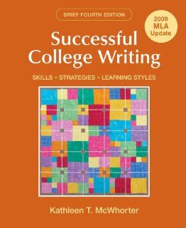 Successful College Writing Brief with 2009 MLA Update: Skills, Strategies, Learning Styles: Kathleen T. McWhorter: 9780312603380: Books