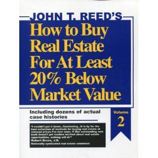 How to buy real estate for at least 20% below market value, volume 2: John T. Reed: 9780939224586: Books