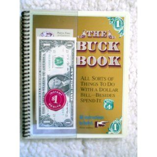 THE BUCK BOOK All sorts of things to do with a dollar bill  besides spend it.: Anne Akers Johnson, John Craig: Books