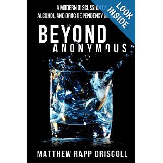 Beyond Anonymous: Matthew Rapp Driscoll: 9781619968004: Books