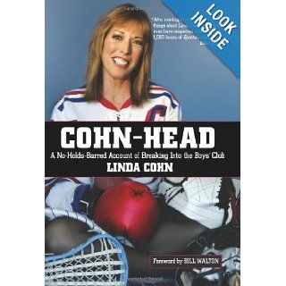 Cohn Head: A No Holds Barred Account of Breaking Into the Boys' Club: Linda Cohn: 9781599211138: Books