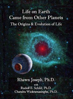 LIFE ON EARTH CAME FROM OTHER PLANETS: THE ORIGINS AND EVOLUTION OF LIFE: 9780974975597: Science & Mathematics Books @