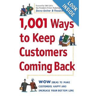 1, 001 Ways to Keep Customers Coming Back WOW Ideas That Make Customers Happy and Will Increase Your Bottom Line Donna Greiner, Theodore B. Kinni 0086874520295 Books