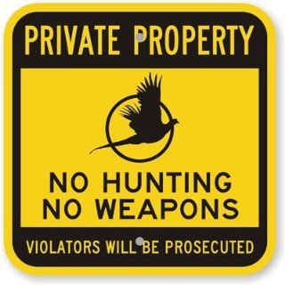 No Hunting, No Weapons   Violators Will Be Prosecuted, Heavy Duty Aluminum Sign, 80 mil, 18" x 18" : Safety And Security Signs : Office Products