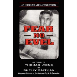 Fear No Evel: An Insiders Look At Hollywood: Shelly Saltman, Thomas F. Lyons: 9781929841653: Books
