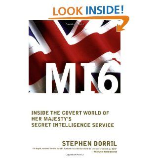 MI6: Inside the Covert World of Her Majesty's Secret Intelligence Service: Stephen Dorril: 9780743217781: Books