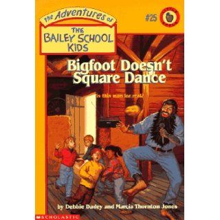 Bigfoot Doesn't Square Dance (Adventures of the Bailey School Kids #25) (9780590849050): Debbie Dadey, Marcia Thornton Jones, John Steven Gurney: Books