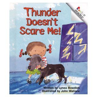 Thunder Doesn't Scare Me! (Rookie Readers: Level B): Lynea Bowdish, John Wallace: 9780516221519: Books