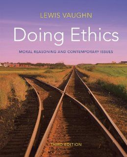 Doing Ethics: Moral Reasoning and Contemporary Issues (Third Edition): 9780393919288: Philosophy Books @