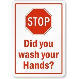 Stop Did You Wash Your Hands? Sign, 14" x 10": Industrial Warning Signs: Industrial & Scientific
