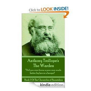 The Warden (Book 1): "Did you ever know a poor man made better by law or a lawyer"": Volume 1 (The Chronicles Of Barsetshire)   Kindle edition by Anthony Trollope. Literature & Fiction Kindle eBooks @ .