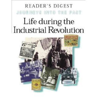 Life During the Industrial Revolution How People Lived and Worked in New Towns and Factories ( into the Past) (9780276421266) RICHARD TAMES Books