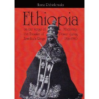 Ethiopia on the Verge of Modernity: The Transfer of Power During Zewditu's Reign 1916 1930: Hanna Rubinkowska: 9788387111526: Books