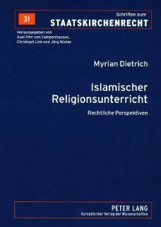 Islamischer Religionsunterricht: Rechtliche Perspektiven (Schriften Zum Staatskirchenrecht,) (German Edition) (9783631555798): Myrian Dietrich: Books
