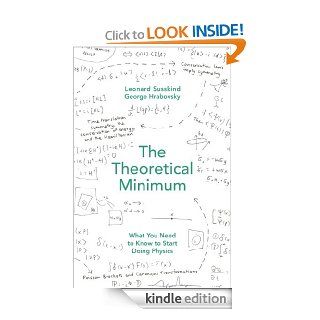 The Theoretical Minimum: What You Need to Know to Start Doing Physics   Kindle edition by George Hrabovsky. Professional & Technical Kindle eBooks @ .