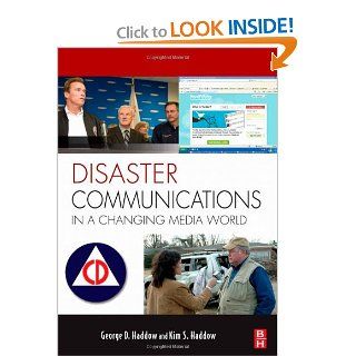 Disaster Communications in a Changing Media World (Butterworth Heinemann Homeland Security) Kim S Haddow, George Haddow 9781856175548 Books
