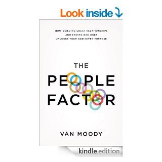 The People Factor: How Building Great Relationships and Ending Bad Ones Unlocks Your God Given Purpose eBook: Van Moody: Kindle Store