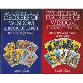 Seventy Eight Degrees of Wisdom: A Book of Tarot: Rachel Pollack: 9781578634088: Books