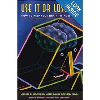 Use It or Lose It!: How to Protect Your Most Valuable Possession (Brain Waves Books): Allen D. Bragdon, David Gamon: 9780802776822: Books