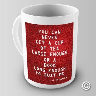 Literary Fan C S Lewis Quote Coffee Mug Never Get A Up Large Enough For Tea: Kitchen & Dining