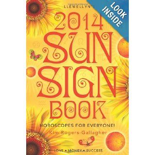 Llewellyn's 2014 Sun Sign Book: Horoscopes for Everyone! (Llewellyn's Sun Sign Book): Kim Rogers Gallagher: 9780738721552: Books