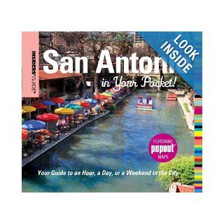 Insiders' Guide: San Antonio in Your Pocket: Your Guide to an Hour, a Day, or a Weekend in the City (Insiders' Guide Series): Paris Permenter, John Bigley: 9780762753246: Books