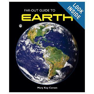 Far Out Guide to Earth (Far Out Guide to the Solar System): Mary Kay Carson: 9781598451832: Books
