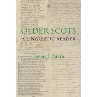 Older Scots A Linguistic Reader (Scottish Text Society Fifth Series) Jeremy J. Smith 9781897976340 Books