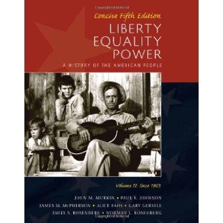Liberty, Equality, Power: A History of the American People, Vol. II: Since 1863, Concise Edition: 5th (Fifth) Edition: John M. Murrin: Books