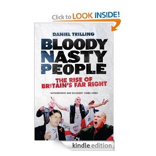 Bloody Nasty People: The Rise of Britain's Far Right   Kindle edition by Daniel Trilling. Politics & Social Sciences Kindle eBooks @ .