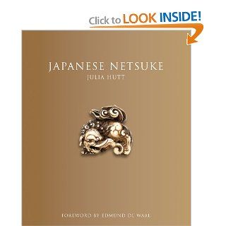 Japanese Netsuke: (Updated Edition) (Victoria & Albert Museum Far Eastern): Julia Hutt, Edmund De Waal: 9781851777020: Books
