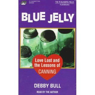 Blue Jelly: Debby Bull: 9781575110240: Books