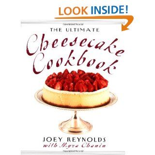 The Ultimate Cheesecake Cookbook: Joey Reynolds, Myra Chanin: 9780312271282: Books
