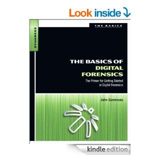 The Basics of Digital Forensics: The Primer for Getting Started in Digital Forensics eBook: John Sammons: Kindle Store