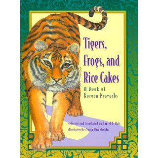 Tigers, Frogs, and Rice Cakes: A Book of Korean Proverbs: Soma Han Stickler: 9781885008107: Books