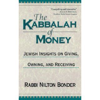 The Kabbalah of Money Jewish Insights on Giving, Owning, and Receiving Rabbi Nilton Bonder 9781570628047 Books