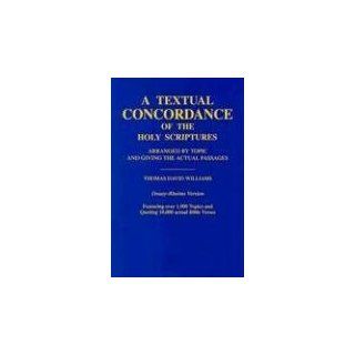 A Textual Concordance of the Holy Scriptures Arranged by Topic and Giving the Actual Passages (Douay Rheims Version) (9780895557568) Fr. Thomas David Williams Books