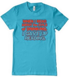 When I Read About The Evils of Drinking I Gave Up Reading T Shirt Funny TEE Clothing